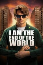 I Am the End of the World (2025)